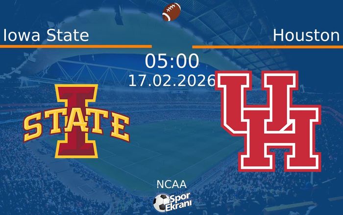 17 Şubat 2026 Iowa State vs Houston maçı Hangi Kanalda Saat Kaçta Yayınlanacak?
