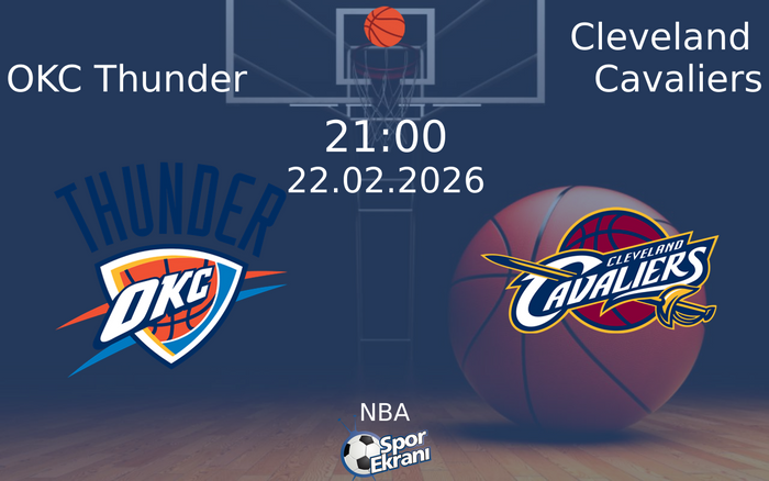 22 Şubat 2026 OKC Thunder vs Cleveland Cavaliers maçı Hangi Kanalda Saat Kaçta Yayınlanacak?