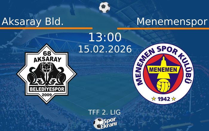 15 Şubat 2026 Aksaray Bld. vs Menemenspor maçı Hangi Kanalda Saat Kaçta Yayınlanacak?