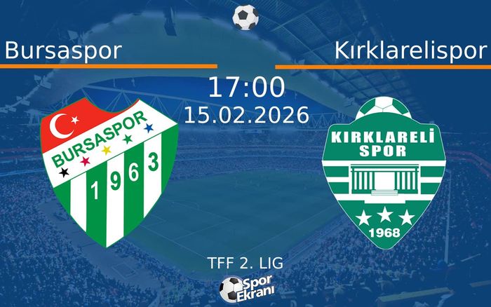 15 Şubat 2026 Bursaspor vs Kırklarelispor maçı Hangi Kanalda Saat Kaçta Yayınlanacak?