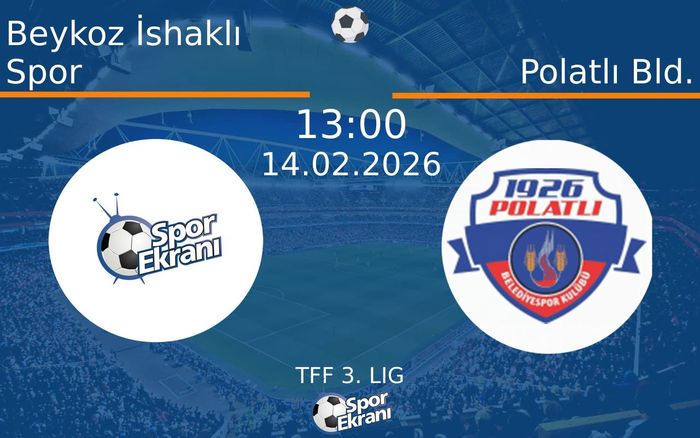 14 Şubat 2026 Beykoz İshaklı Spor vs Polatlı Bld. maçı Hangi Kanalda Saat Kaçta Yayınlanacak? 14 Şubat 2026 Beykoz İshaklı Spor vs Polatlı Bld. maçı Hangi Kanalda Saat Kaçta Yayınlanacak?