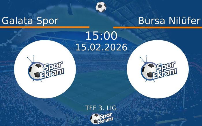 15 Şubat 2026 Galata Spor vs Bursa Nilüfer maçı Hangi Kanalda Saat Kaçta Yayınlanacak?