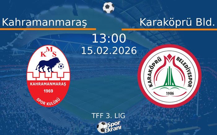 15 Şubat 2026 Kahramanmaraş vs Karaköprü Bld. maçı Hangi Kanalda Saat Kaçta Yayınlanacak?
