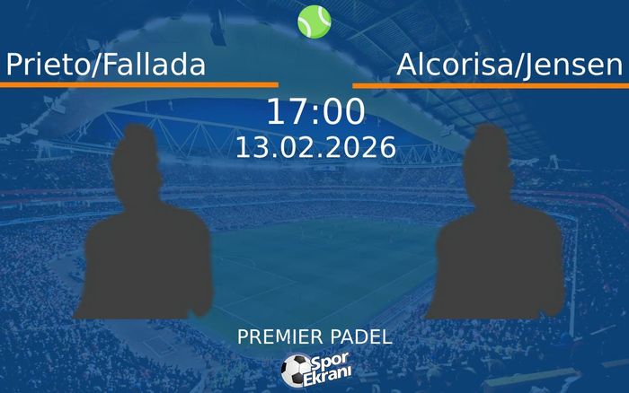 13 Şubat 2026 Prieto/Fallada vs Alcorisa/Jensen maçı Hangi Kanalda Saat Kaçta Yayınlanacak?