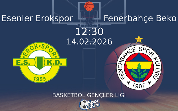 14 Şubat 2026 Esenler Erokspor vs Fenerbahçe Beko maçı Hangi Kanalda Saat Kaçta Yayınlanacak?