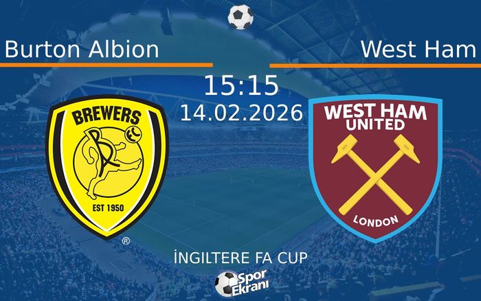 14 Şubat 2026 Burton Albion vs West Ham maçı Hangi Kanalda Saat Kaçta Yayınlanacak?