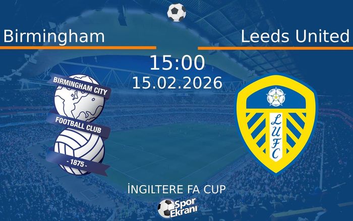 15 Şubat 2026 Birmingham vs Leeds United maçı Hangi Kanalda Saat Kaçta Yayınlanacak? 15 Şubat 2026 Birmingham vs Leeds United maçı Hangi Kanalda Saat Kaçta Yayınlanacak?