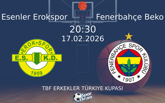 17 Şubat 2026 Esenler Erokspor vs Fenerbahçe Beko maçı Hangi Kanalda Saat Kaçta Yayınlanacak? 17 Şubat 2026 Esenler Erokspor vs Fenerbahçe Beko maçı Hangi Kanalda Saat Kaçta Yayınlanacak?