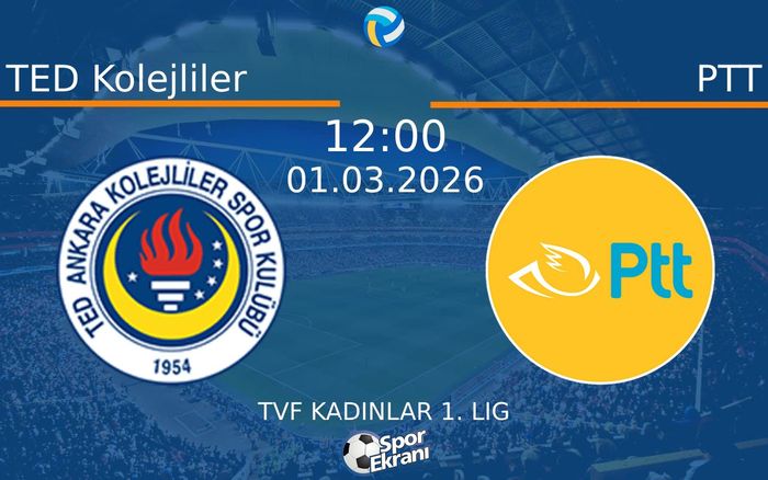 01 Mart 2026 TED Kolejliler vs PTT maçı Hangi Kanalda Saat Kaçta Yayınlanacak?