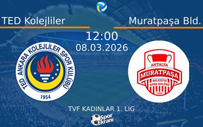 08 Mart 2026 TED Kolejliler vs Muratpaşa Bld. maçı Hangi Kanalda Saat Kaçta Yayınlanacak?