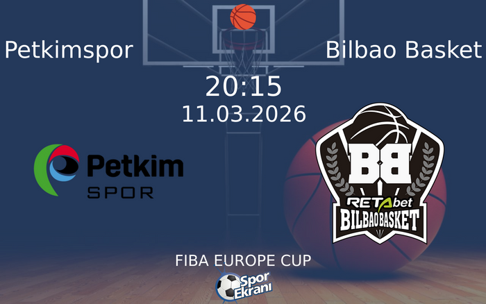 11 Mart 2026 Petkimspor vs Bilbao Basket maçı Hangi Kanalda Saat Kaçta Yayınlanacak?