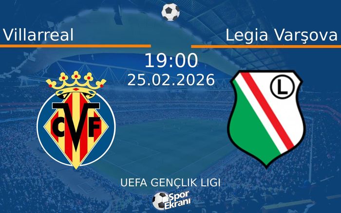 25 Şubat 2026 Villarreal vs Legia Varşova maçı Hangi Kanalda Saat Kaçta Yayınlanacak? 25 Şubat 2026 Villarreal vs Legia Varşova maçı Hangi Kanalda Saat Kaçta Yayınlanacak?