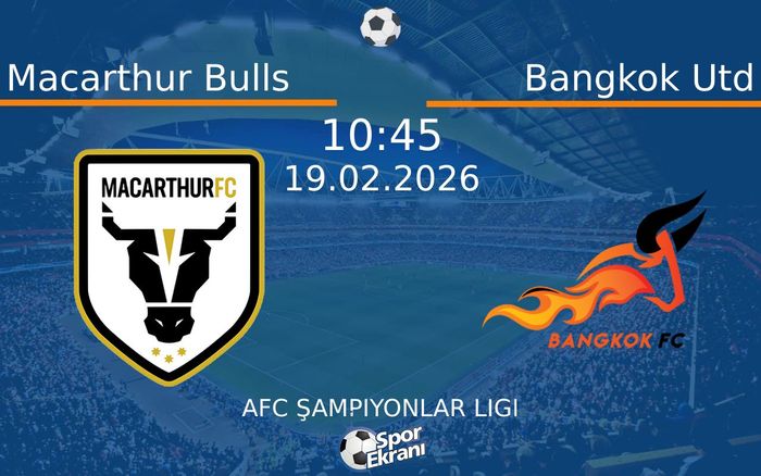 19 Şubat 2026 Macarthur Bulls vs Bangkok Utd maçı Hangi Kanalda Saat Kaçta Yayınlanacak? 19 Şubat 2026 Macarthur Bulls vs Bangkok Utd maçı Hangi Kanalda Saat Kaçta Yayınlanacak?