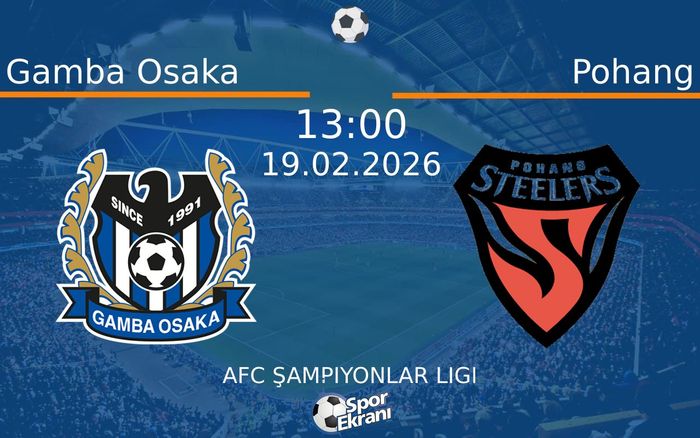 19 Şubat 2026 Gamba Osaka vs Pohang maçı Hangi Kanalda Saat Kaçta Yayınlanacak?