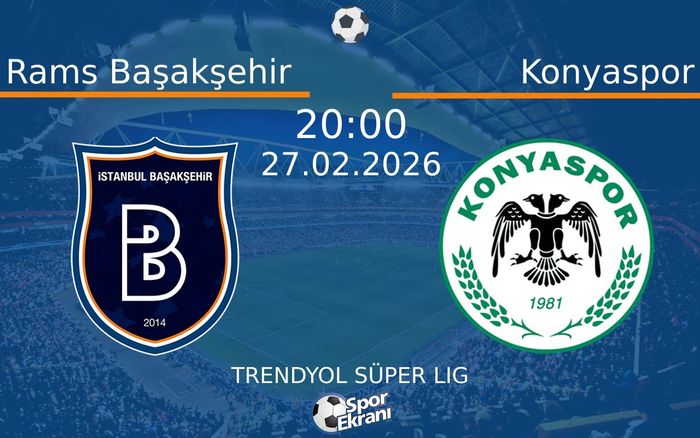 27 Şubat 2026 Rams Başakşehir vs Konyaspor maçı Hangi Kanalda Saat Kaçta Yayınlanacak?