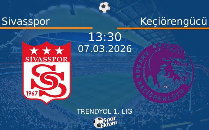 07 Mart 2026 Sivasspor vs Keçiörengücü maçı Hangi Kanalda Saat Kaçta Yayınlanacak?