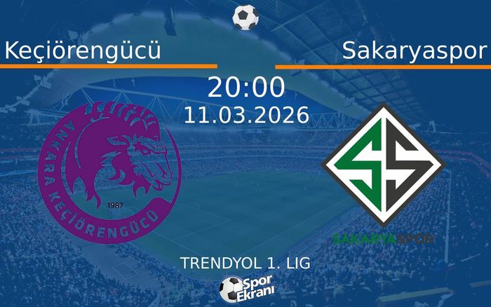 11 Mart 2026 Keçiörengücü vs Sakaryaspor maçı Hangi Kanalda Saat Kaçta Yayınlanacak?