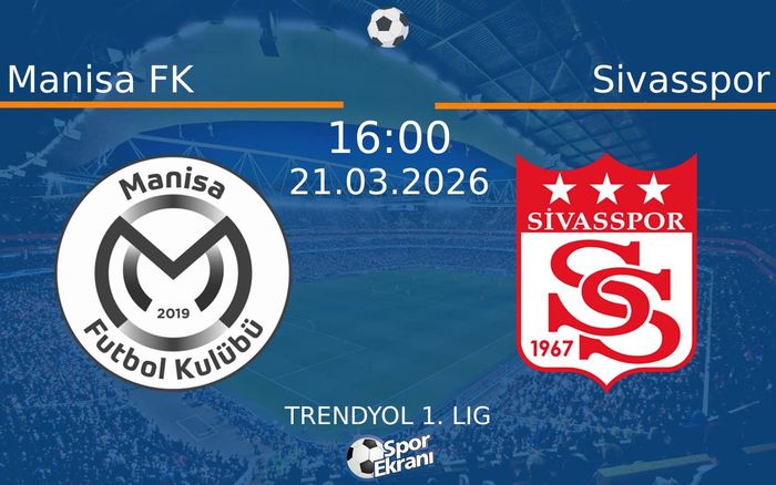 21 Mart 2026 Manisa FK vs Sivasspor maçı Hangi Kanalda Saat Kaçta Yayınlanacak?
