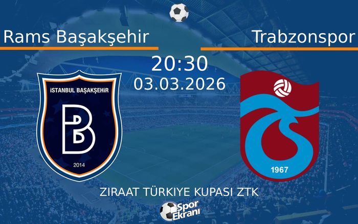 03 Mart 2026 Rams Başakşehir vs Trabzonspor maçı Hangi Kanalda Saat Kaçta Yayınlanacak? 03 Mart 2026 Rams Başakşehir vs Trabzonspor maçı Hangi Kanalda Saat Kaçta Yayınlanacak?