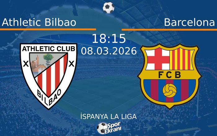 08 Mart 2026 Athletic Bilbao vs Barcelona maçı Hangi Kanalda Saat Kaçta Yayınlanacak?