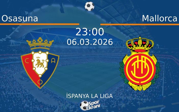 06 Mart 2026 Osasuna vs Mallorca maçı Hangi Kanalda Saat Kaçta Yayınlanacak?