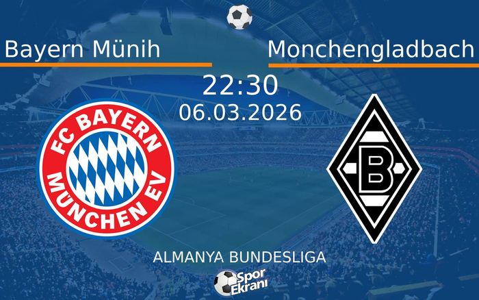 06 Mart 2026 Bayern Münih vs Monchengladbach maçı Hangi Kanalda Saat Kaçta Yayınlanacak? 06 Mart 2026 Bayern Münih vs Monchengladbach maçı Hangi Kanalda Saat Kaçta Yayınlanacak?