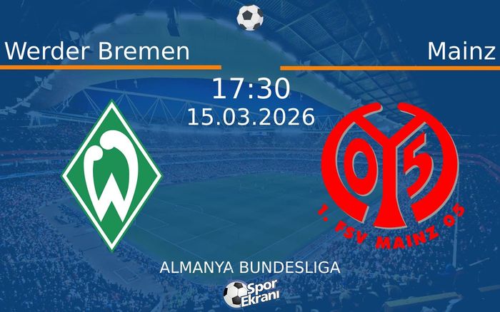 15 Mart 2026 Werder Bremen vs Mainz maçı Hangi Kanalda Saat Kaçta Yayınlanacak? 15 Mart 2026 Werder Bremen vs Mainz maçı Hangi Kanalda Saat Kaçta Yayınlanacak?