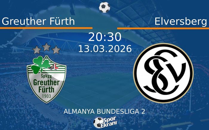 13 Mart 2026 Greuther Fürth vs Elversberg maçı Hangi Kanalda Saat Kaçta Yayınlanacak?