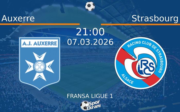 07 Mart 2026 Auxerre vs Strasbourg maçı Hangi Kanalda Saat Kaçta Yayınlanacak?