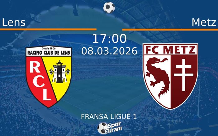 08 Mart 2026 Lens vs Metz maçı Hangi Kanalda Saat Kaçta Yayınlanacak?
