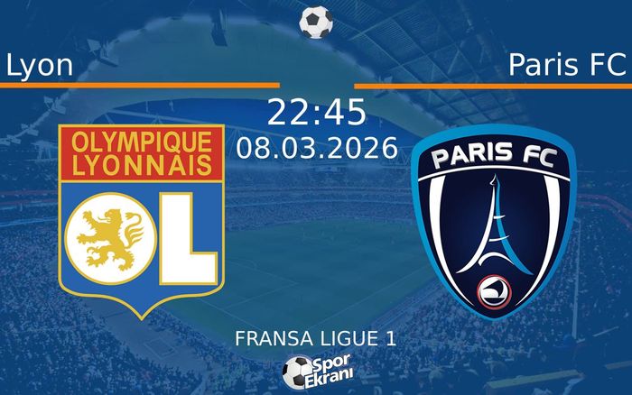 08 Mart 2026 Lyon vs Paris FC maçı Hangi Kanalda Saat Kaçta Yayınlanacak? 08 Mart 2026 Lyon vs Paris FC maçı Hangi Kanalda Saat Kaçta Yayınlanacak?
