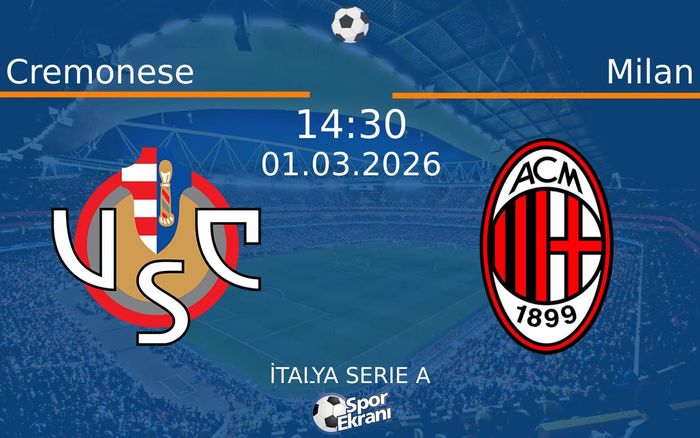 01 Mart 2026 Cremonese vs Milan maçı Hangi Kanalda Saat Kaçta Yayınlanacak?