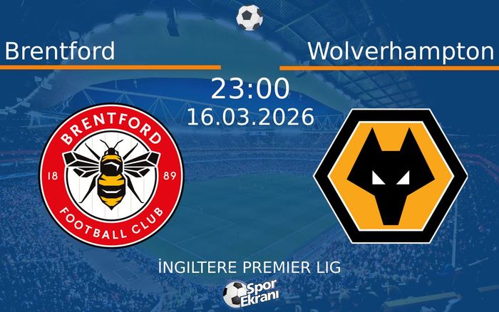 16 Mart 2026 Brentford vs Wolverhampton maçı Hangi Kanalda Saat Kaçta Yayınlanacak? 16 Mart 2026 Brentford vs Wolverhampton maçı Hangi Kanalda Saat Kaçta Yayınlanacak?