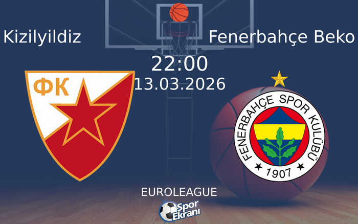 13 Mart 2026 Kizilyildiz vs Fenerbahçe Beko maçı Hangi Kanalda Saat Kaçta Yayınlanacak? 13 Mart 2026 Kizilyildiz vs Fenerbahçe Beko maçı Hangi Kanalda Saat Kaçta Yayınlanacak?