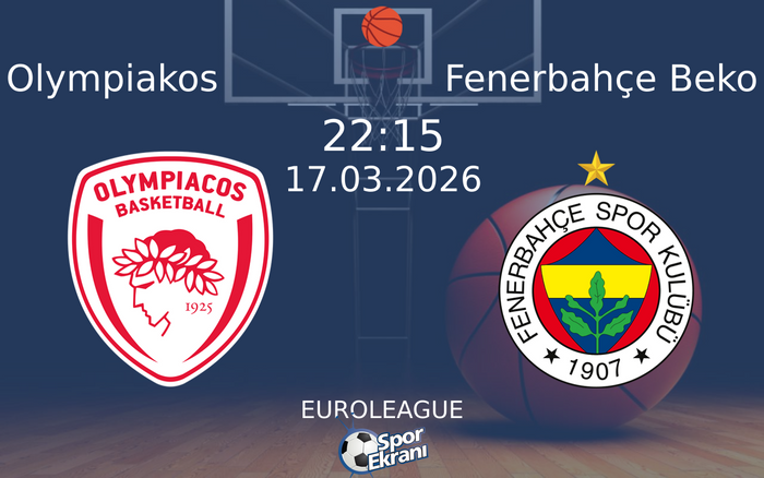 17 Mart 2026 Olympiakos vs Fenerbahçe Beko maçı Hangi Kanalda Saat Kaçta Yayınlanacak? 17 Mart 2026 Olympiakos vs Fenerbahçe Beko maçı Hangi Kanalda Saat Kaçta Yayınlanacak?