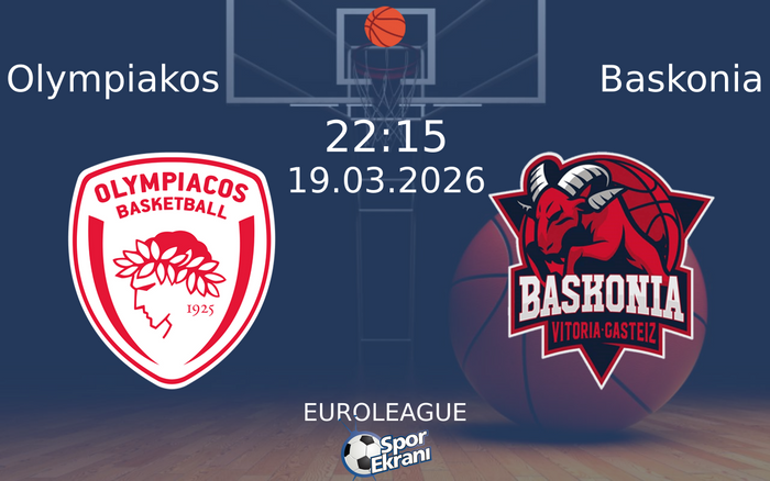 19 Mart 2026 Olympiakos vs Baskonia maçı Hangi Kanalda Saat Kaçta Yayınlanacak? 19 Mart 2026 Olympiakos vs Baskonia maçı Hangi Kanalda Saat Kaçta Yayınlanacak?