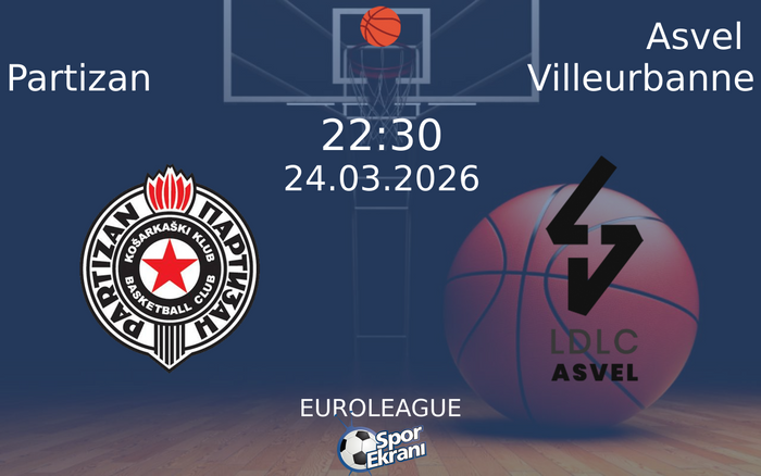24 Mart 2026 Partizan vs Asvel Villeurbanne maçı Hangi Kanalda Saat Kaçta Yayınlanacak? 24 Mart 2026 Partizan vs Asvel Villeurbanne maçı Hangi Kanalda Saat Kaçta Yayınlanacak?