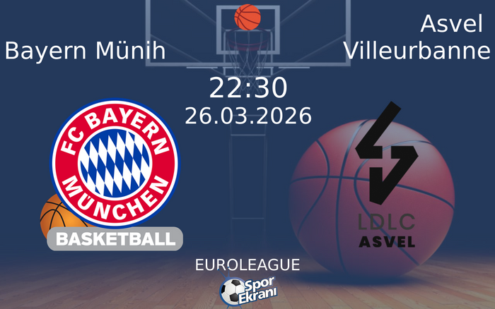 26 Mart 2026 Bayern Münih vs Asvel Villeurbanne maçı Hangi Kanalda Saat Kaçta Yayınlanacak?