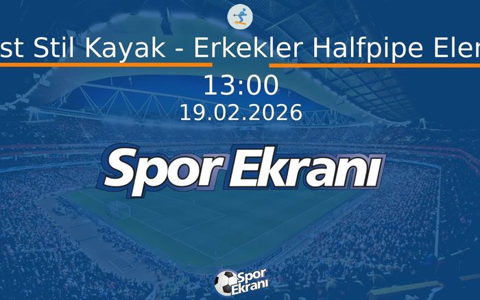19 Şubat 2026 2026 Milano Cortina Kiş Olimpiyatlari - Serbest Stil Kayak - Erkekler Halfpipe Elemeleri  Hangi Kanalda Saat Kaçta Yayınlanacak?