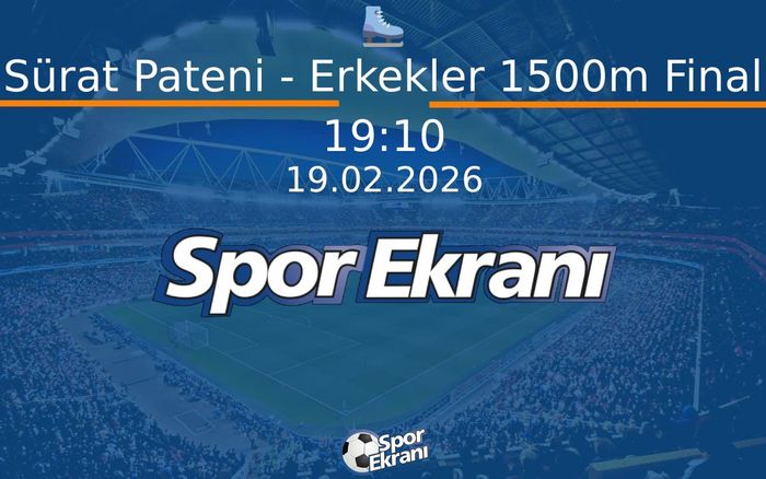 19 Şubat 2026 2026 Milano Cortina Kiş Olimpiyatlari - Sürat Pateni - Erkekler 1500m Final  Hangi Kanalda Saat Kaçta Yayınlanacak?