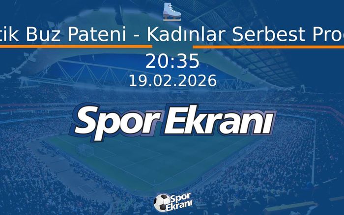 19 Şubat 2026 2026 Milano Cortina Kiş Olimpiyatlari - Artistik Buz Pateni - Kadınlar Serbest Program  Hangi Kanalda Saat Kaçta Yayınlanacak?