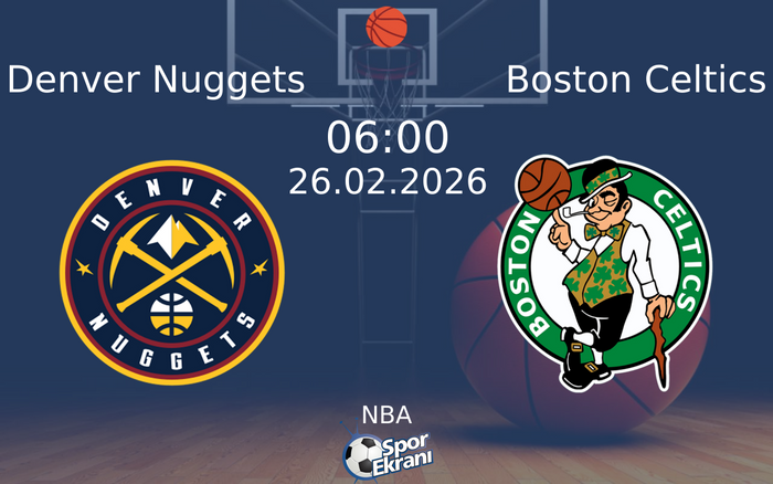 26 Şubat 2026 Denver Nuggets vs Boston Celtics maçı Hangi Kanalda Saat Kaçta Yayınlanacak? 26 Şubat 2026 Denver Nuggets vs Boston Celtics maçı Hangi Kanalda Saat Kaçta Yayınlanacak?