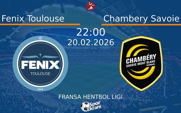 20 Şubat 2026 Fenix Toulouse vs Chambery Savoie maçı Hangi Kanalda Saat Kaçta Yayınlanacak?