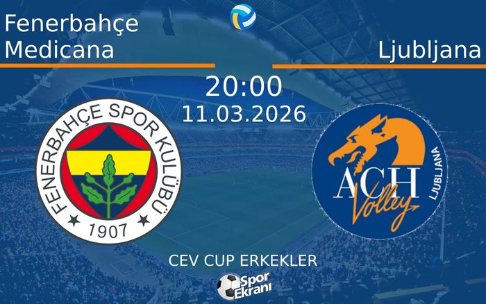 11 Mart 2026 Fenerbahçe Medicana vs Ljubljana maçı Hangi Kanalda Saat Kaçta Yayınlanacak? 11 Mart 2026 Fenerbahçe Medicana vs Ljubljana maçı Hangi Kanalda Saat Kaçta Yayınlanacak?