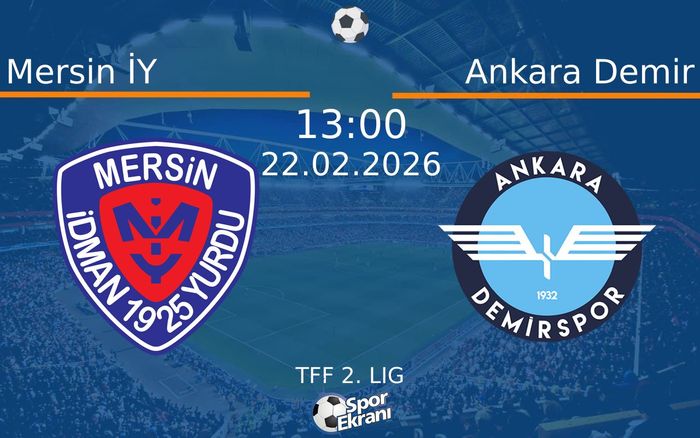 22 Şubat 2026 Mersin İY vs Ankara Demir maçı Hangi Kanalda Saat Kaçta Yayınlanacak?