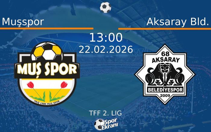 22 Şubat 2026 Muşspor vs Aksaray Bld. maçı Hangi Kanalda Saat Kaçta Yayınlanacak? 22 Şubat 2026 Muşspor vs Aksaray Bld. maçı Hangi Kanalda Saat Kaçta Yayınlanacak?