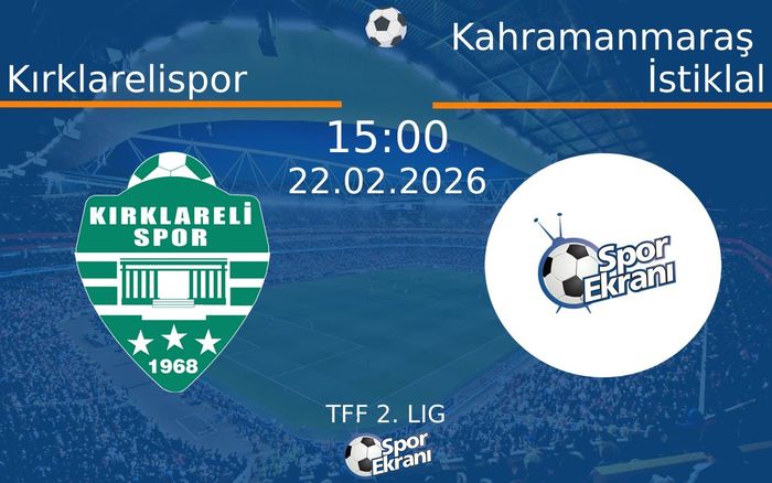 22 Şubat 2026 Kırklarelispor vs Kahramanmaraş İstiklal maçı Hangi Kanalda Saat Kaçta Yayınlanacak?
