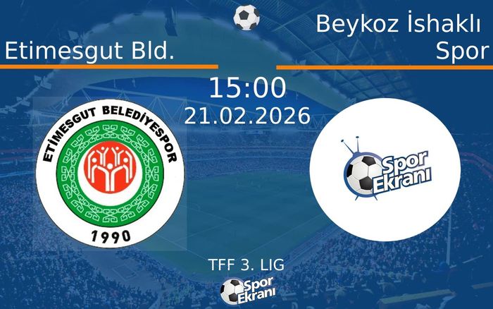 21 Şubat 2026 Etimesgut Bld. vs Beykoz İshaklı Spor maçı Hangi Kanalda Saat Kaçta Yayınlanacak?