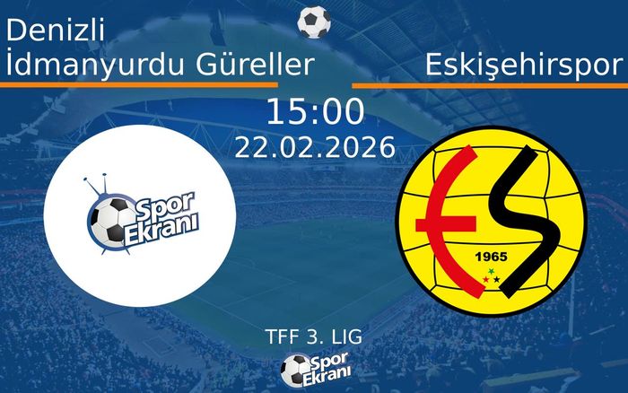 22 Şubat 2026 Denizli İdmanyurdu Güreller vs Eskişehirspor maçı Hangi Kanalda Saat Kaçta Yayınlanacak? 22 Şubat 2026 Denizli İdmanyurdu Güreller vs Eskişehirspor maçı Hangi Kanalda Saat Kaçta Yayınlanacak?
