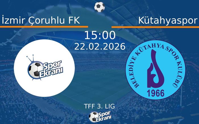 22 Şubat 2026 İzmir Çoruhlu FK vs Kütahyaspor maçı Hangi Kanalda Saat Kaçta Yayınlanacak?